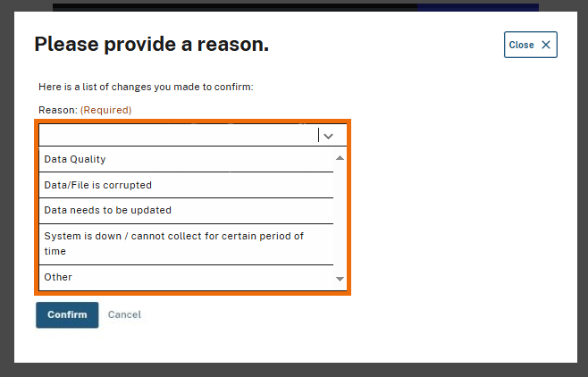 A dropdown menu labeled 'Reason: (Required)' with multiple selectable options. The visible options in the list include 'Data Quality,' 'Data/File is corrupted,' 'Data needs to be updated,' 'System is down / cannot collect for a certain period of time,' and 'Other.' Users must select one reason before confirming their changes.
